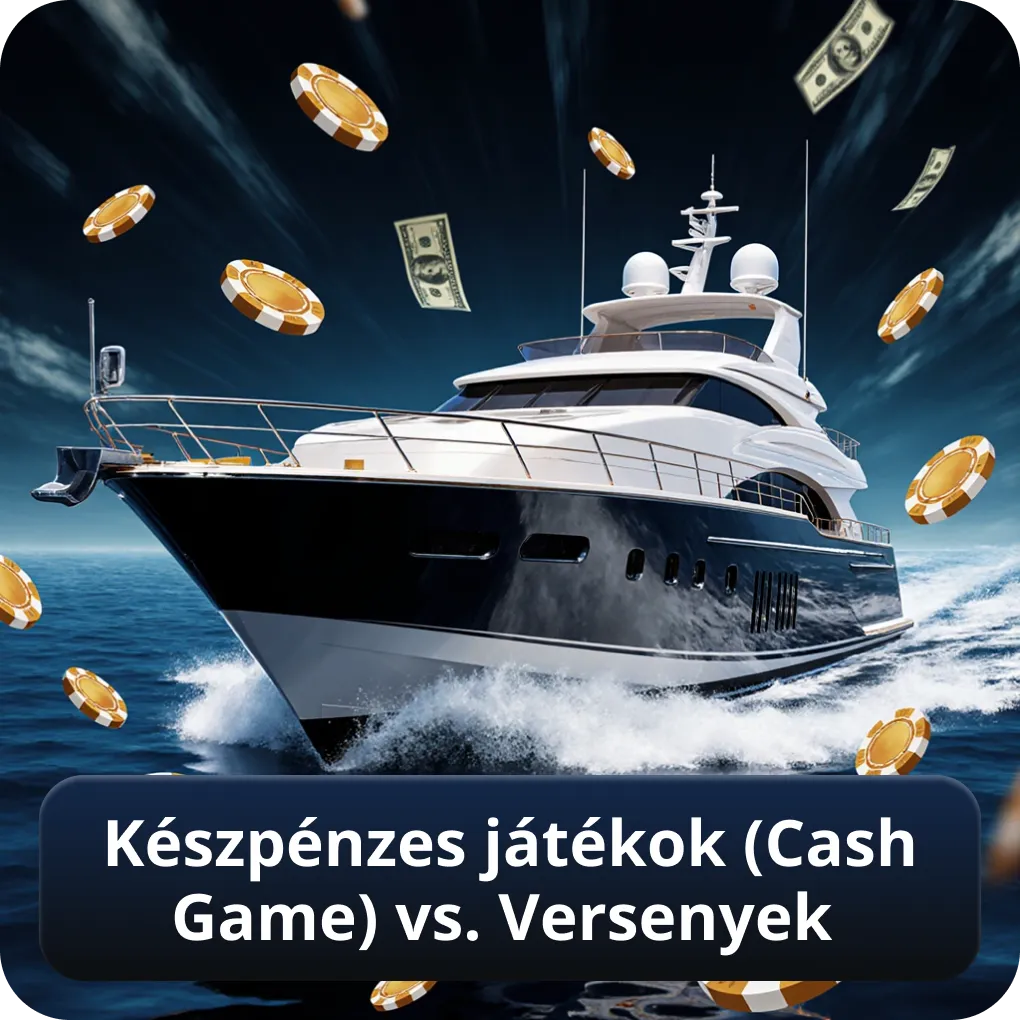 Készpénzes játékok (Cash Game) vs. Versenyek