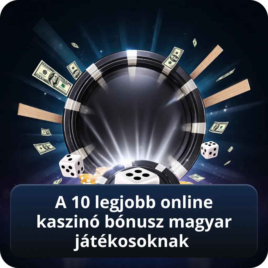 A 10 legjobb online kaszinó bónusz magyar játékosoknak
